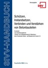 SIVV-Handbuch. Schützen, Instandsetzen, Verbinden und Verstärken von Betonbauteilen. Ausgabe 2025 - Berlin Deutscher Beton- und Bautechnik-Verein E. V. - 9783738809329