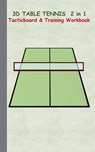 3D Table Tennis Tacticboard and Training Workbook - Theo Von Taane - 9783739233321