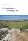 Ich geh pilgern - kommst du mit? - Katharina Orth ; Claudia Orth - 9783739269177