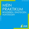 Mein Praktikum - bewerben, einsteigen, aufsteigen - Michael Bloss - 9783739800943