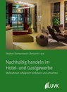 Nachhaltig handeln im Hotel- und Gastgewerbe - Stephan Stomporowski ; Benjamin Laux - 9783739830162