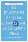 111 Places in Athens That You Shouldn't Miss - Alexia Amvrazi ; Diana Farr Louis ; Diane Shugart - 9783740803773