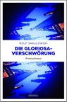 Die Gloriosa-Verschwörung - Rolf Sakulowski - 9783740804244