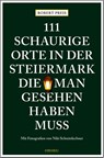 111 schaurige Orte in der Steiermark, die man gesehen haben muss - Robert Preis - 9783740804459