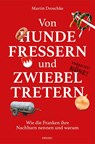 Von Hundefressern und Zwiebeltretern - Martin Droschke - 9783740805463