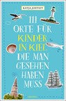 111 Orte für Kinder in Kiel, die man gesehen haben muss - Katja Josteit - 9783740806415