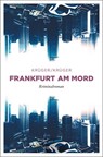 Frankfurt am Mord - Uwe Krüger ; Jonas Torsten Krüger - 9783740806514