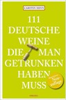 111 Deutsche Weine, die man getrunken haben muss - Carsten Henn - 9783740807320