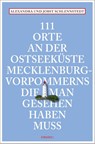 111 Orte an der Ostseeküste Mecklenburg-Vorpommerns, die man gesehen haben muss - Alexandra Schlennstedt ; Jobst Schlennstedt - 9783740807429