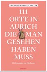 111 Orte in Aurich, die man gesehen haben muss - Lena Reuter ; Manfred Reuter - 9783740808426