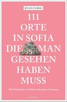 111 Orte in Sofia, die man gesehen haben muss - Julia Csabai - 9783740808624