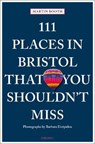 111 Places in Bristol That You Shouldn't Miss - BOOTH,  Martin - 9783740808983