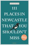 111 Places in Newcastle That You Shouldn't Miss - David Taylor - 9783740810436