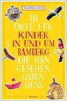 111 Orte für Kinder in und um Bamberg, die man gesehen haben muss - Nadine Luck - 9783740810757