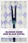 Blinder Zorn und Blaue Zipfel - Birgit Ringlein - 9783740811983