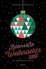 Bittersüße Weihnachtszeit - Andrea Nagele - 9783740812720