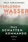 Verlorenwasser. Das Schattenkommando - Rolf Sakulowski - 9783740814441