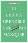 111 Lieux à Grenoble à ne pas manquer - Souhila Rahmi - 9783740814830
