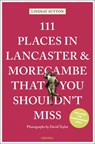 111 Places in Lancaster and Morecambe That You Shouldn't Miss - Lindsay Sutton - 9783740815578