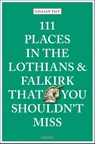111 Places in the Lothians and Falkirk That You Shouldn't Miss - Gillian Tait - 9783740815691