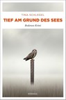 Tief am Grund des Sees - Tina Schlegel - 9783740815868