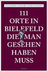 111 Orte in Bielefeld, die man gesehen haben muss - Alexandra Schlennstedt ; Jobst Schlennstedt - 9783740816537