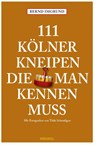 111 Kölner Kneipen, die man kennen muss - Bernd Imgrund - 9783740817534