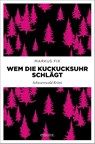 Wem die Kuckucksuhr schlägt - Markus Fix - 9783740817855