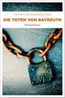 Die Toten von Bayreuth - Christina Wermescher - 9783740817916