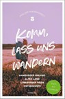Komm, lass uns wandern. Hamburger Umland, Altes Land, Lüneburger Heide, Ostseeküste - Philipp Markhardt - 9783740818159