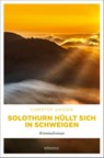 Solothurn hüllt sich in Schweigen - Christof Gasser - 9783740818401