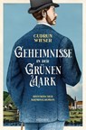 Geheimnisse in der Grünen Mark - Gudrun Wieser - 9783740818708