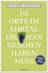 111 Orte im Ahrtal, die man gesehen haben muss - Daniel Robbel ; Dirk Unschuld - 9783740819828