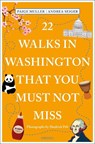 22 Walks in Washington, DC That You Must Not Miss - Paige Muller ; Andrea Seiger - 9783740819873