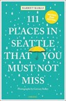 111 Places in Seattle That You Must Not Miss - Harriet Baskas - 9783740819927