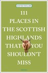 111 Places in the Scottish Highlands That You Shouldn't Miss - David Taylor - 9783740820640