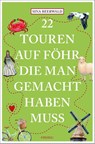 22 Touren auf Föhr, die man gemacht haben muss - Sina Beerwald - 9783740820824