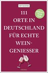 111 Orte in Deutschland für echte Weingenießer - Hp Mayer - 9783740822019