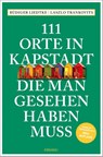 111 Orte in Kapstadt, die man gesehen haben muss - Rüdiger Liedtke ; Laszlo Trankovits - 9783740823085