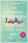 111 Museums in New York That You Must Not Miss - Wendy Lubovich - 9783740823740