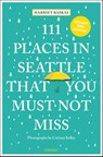 111 Places in Seattle That You Must Not Miss - Harriet Baskas - 9783740823757