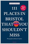 111 Places in Bristol That You Shouldn't Miss - Martin Booth - 9783740825126
