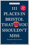 111 Places in Bristol That You Shouldn't Miss - Martin Booth - 9783740825126