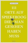 111 Orte auf Spiekeroog, die man gesehen haben muss - Ingo Stock - 9783740825393