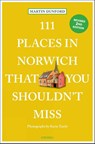 111 Places in Norwich That You Shouldn't Miss - Martin Dunford ; Karin Tearle - 9783740825614