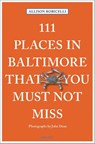 111 Places in Baltimore That You Must Not Miss - Allison Robicelli - 9783740825713