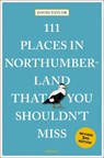 111 Places in Northumberland That You Shouldn't Miss - David Taylor - 9783740829230