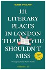 111 Literary Places in London That You Shouldn't Miss - Terry Philpot - 9783740830014