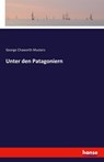 Unter den Patagoniern - George Chaworth Musters - 9783741126741
