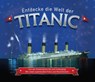 Entdecke die Welt der Titanic - Joe Fullman - 9783741525612